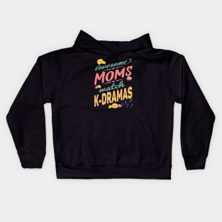 Awesome Moms watch K-Dramas  - Mothers, music notes and flowers Kids Hoodie